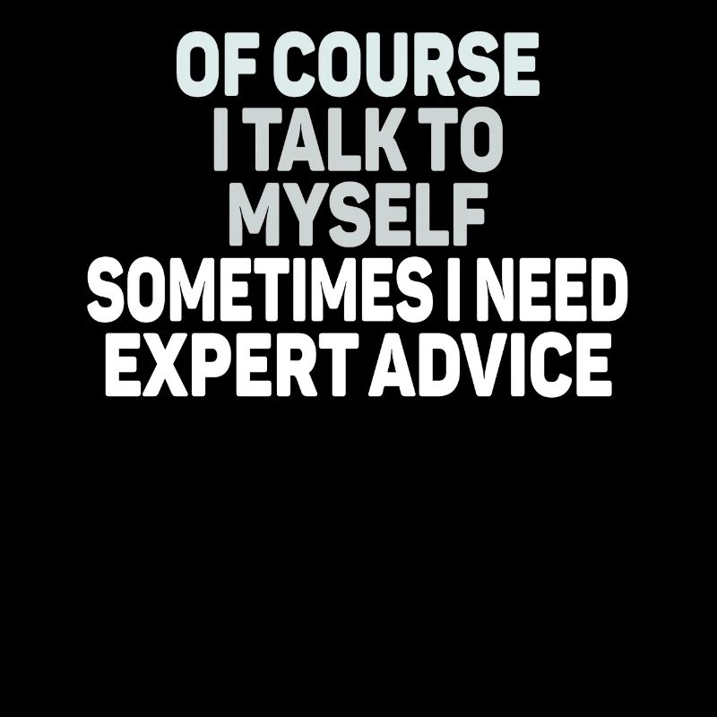 Of Course, I Talk to Myself Sometimes