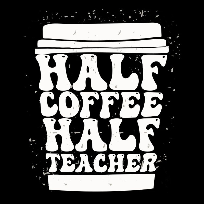 Half Coffee Half Teacher