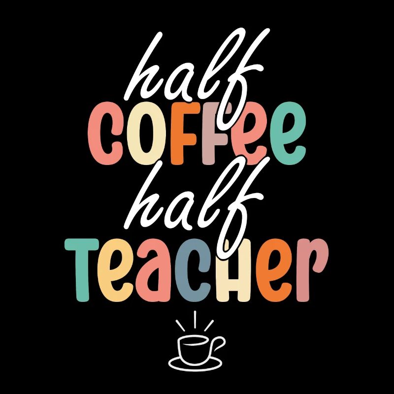 Half Coffee Half Teacher