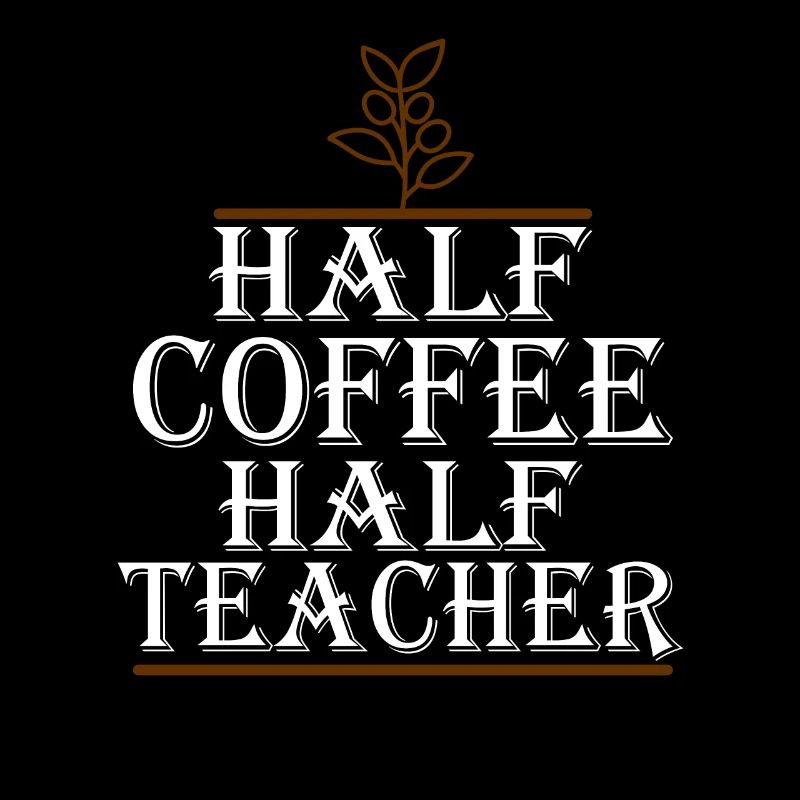 Half Coffee Half Teacher