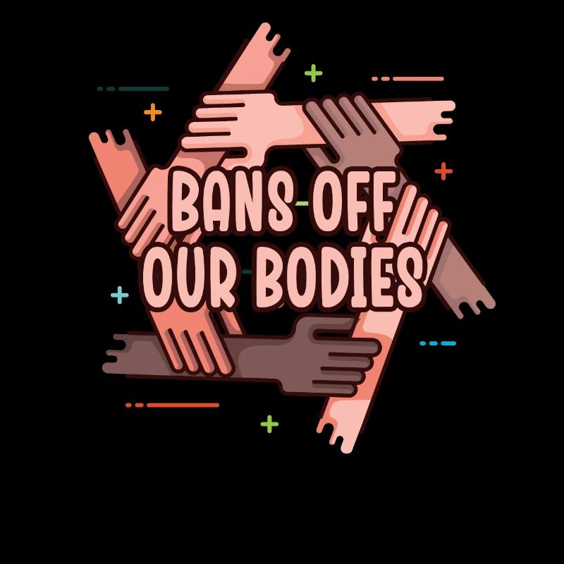Bans Off Our Bodies Protect Freedom Choose Womens