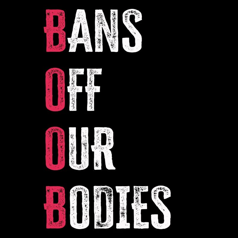 Bans Off Our Bodies Protect Freedom Choose Womens