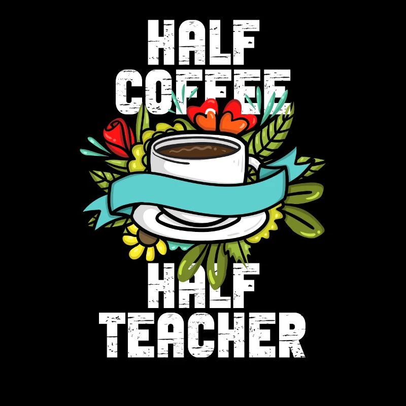 Half Coffee Half Teacher