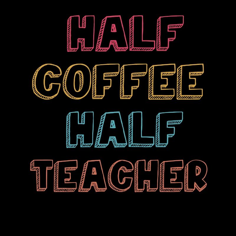 Half Coffee Half Teacher