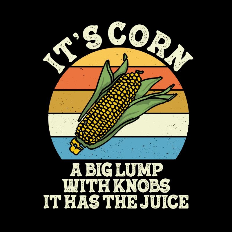 It’s Corn A Big Lump With Knobs It Has The Juice