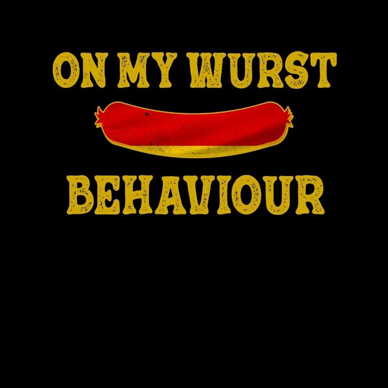 I Am On My Wurst Behavior