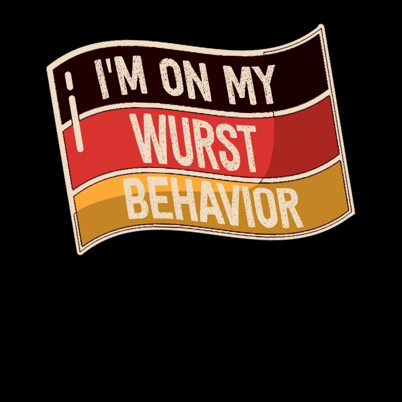 I Am On My Wurst Behavior