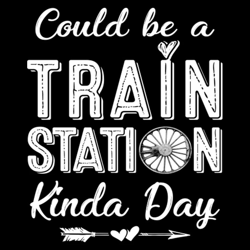 Could Be A Train Station Kinda Day