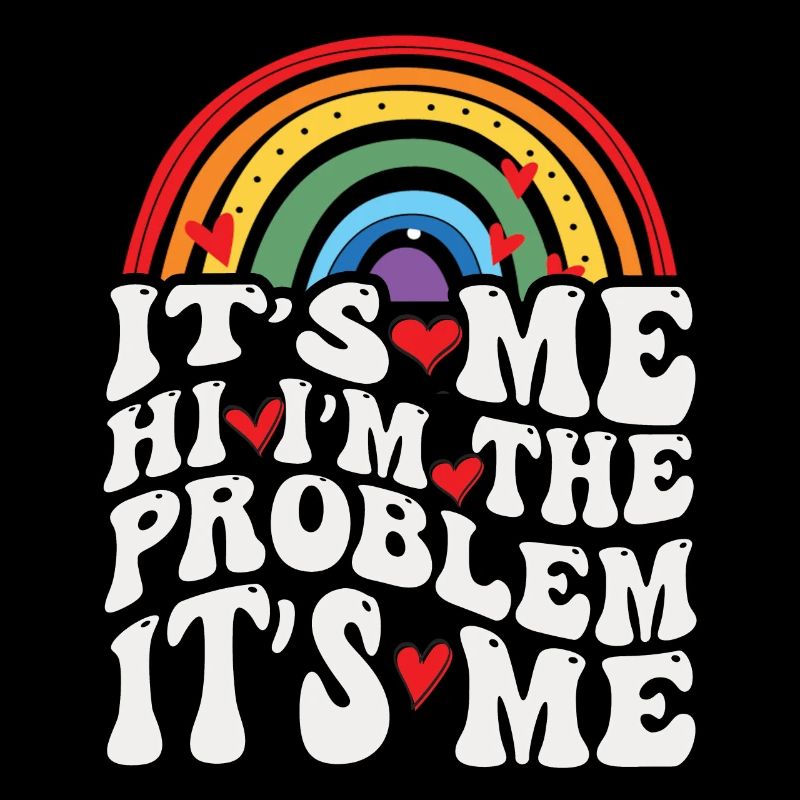 It's Me, Hi, I'm The Problem