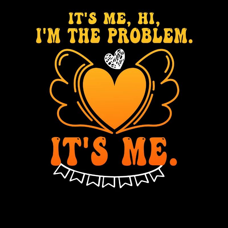 It's Me, Hi, I'm The Problem