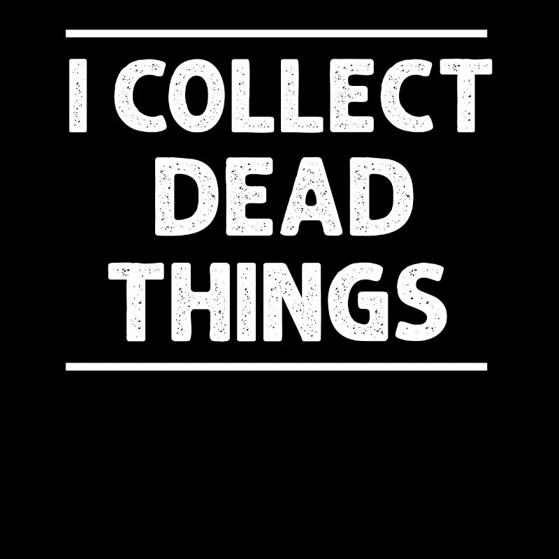 Je collectionne les choses mortes