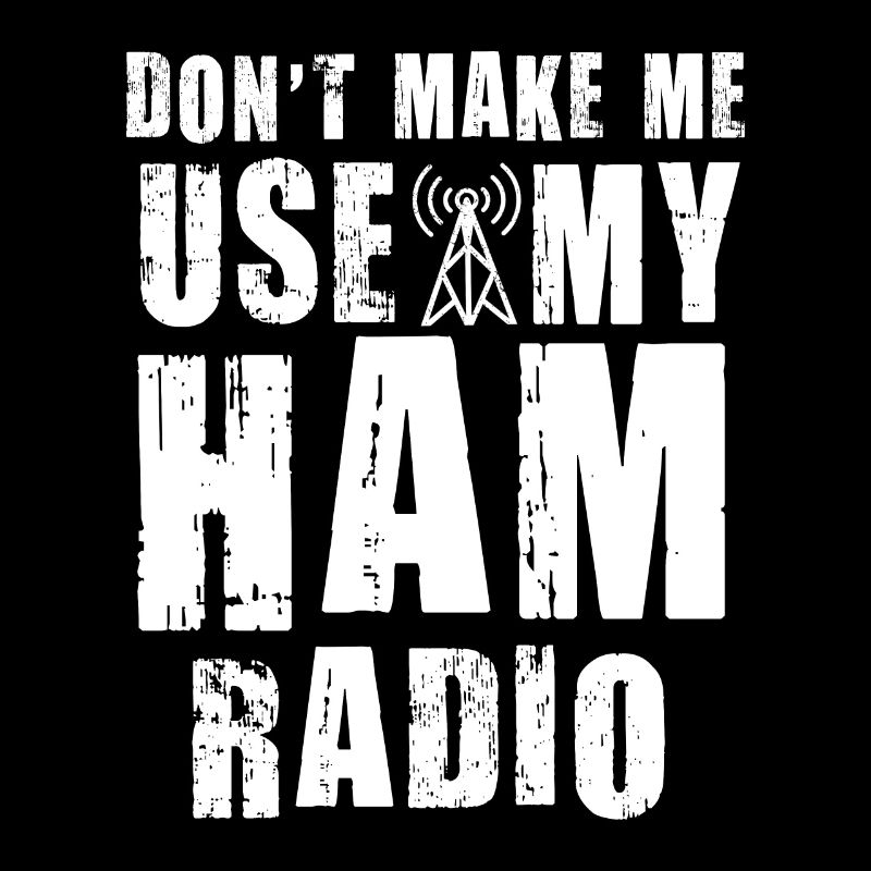Ne me faites pas utiliser mon radioamateur