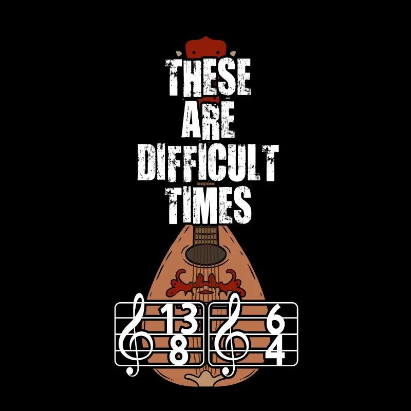 These Are Difficult Times Funny Music Pun