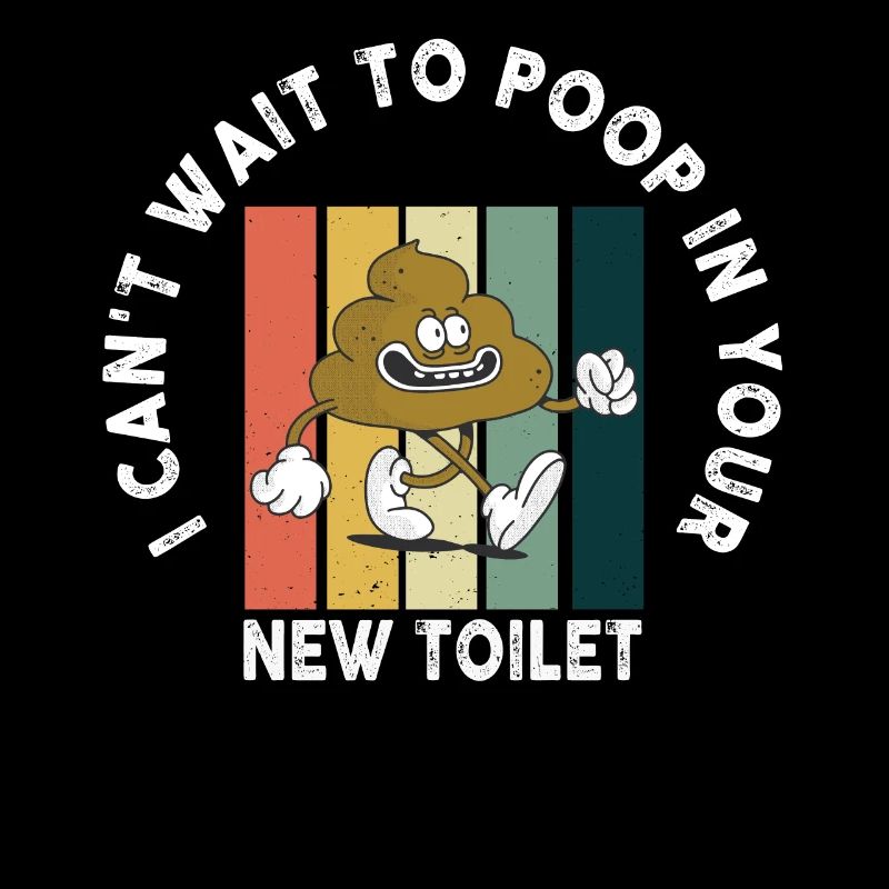 J’ai hâte de faire caca dans tes nouvelles toilettes
