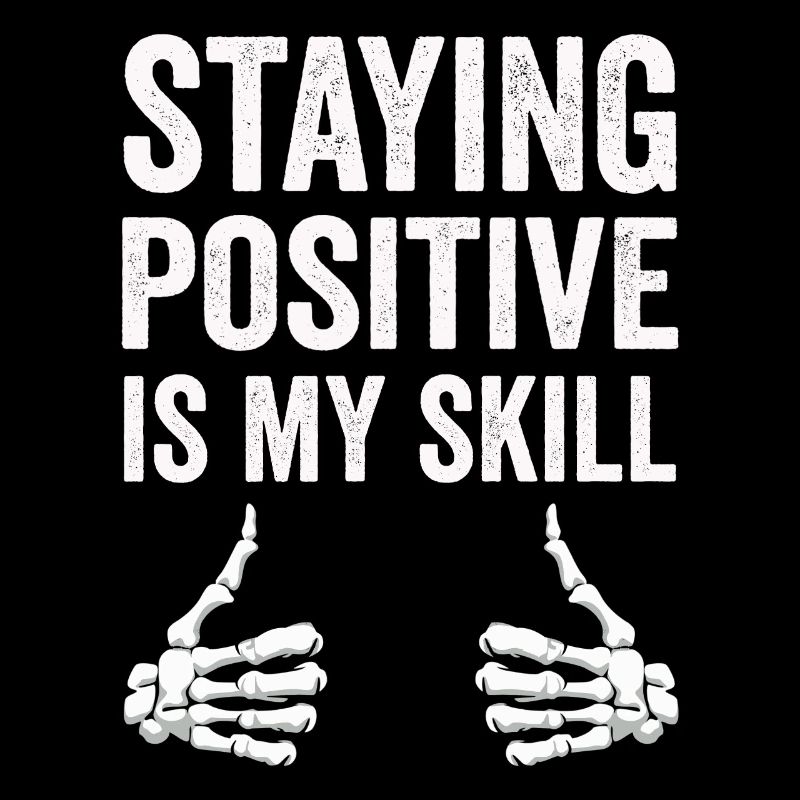 Staying Positive Is My Skill