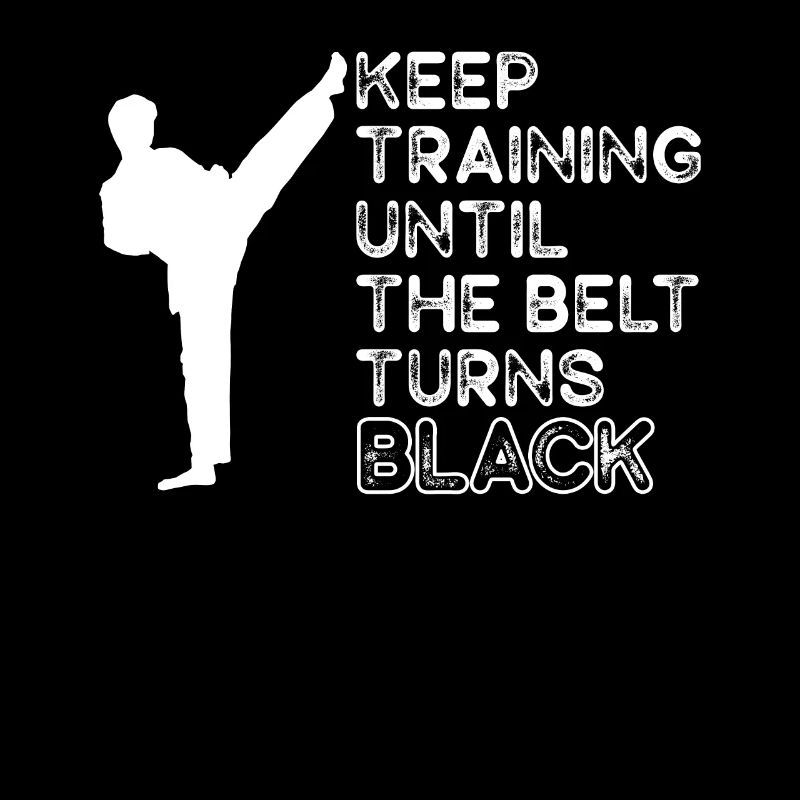 Trainiere weiter, bis der Gürtel schwarz wird Kampfkünste