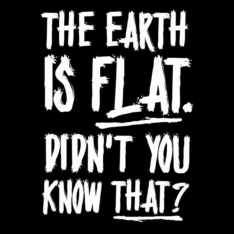 La terre est plate, vous ne le saviez pas ?
