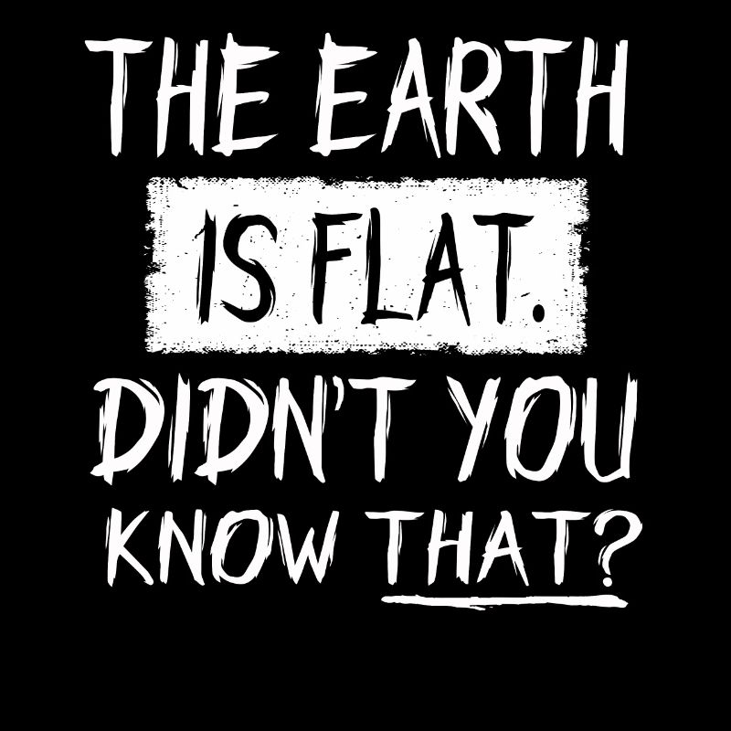 La terre est plate, vous ne le saviez pas ?