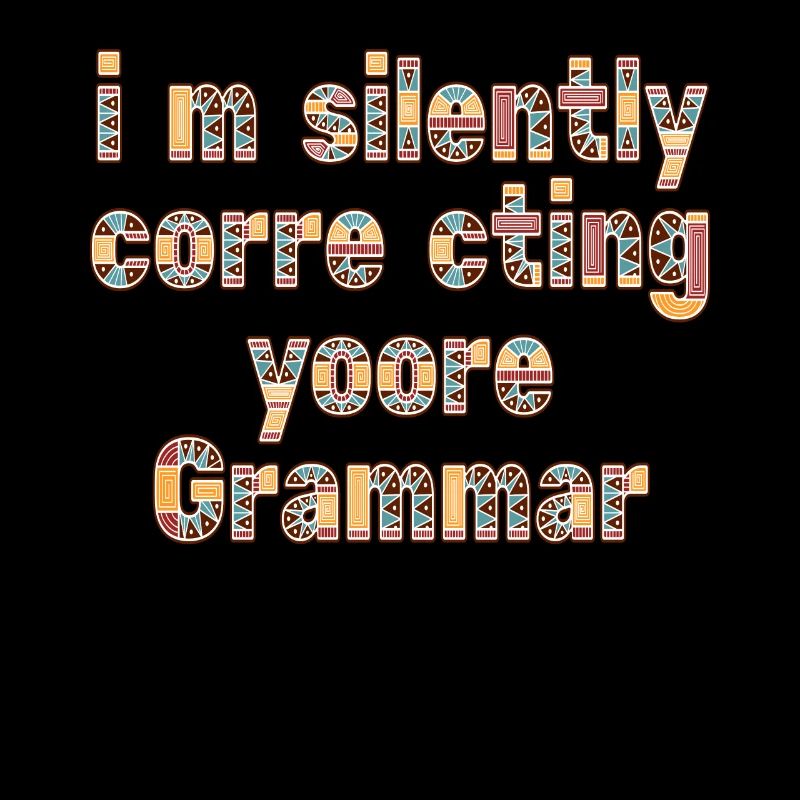 I'm Silently Correcting Your Grammar