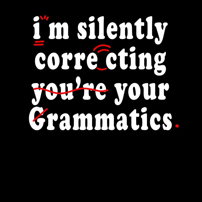 I'm Silently Correcting Your Grammar