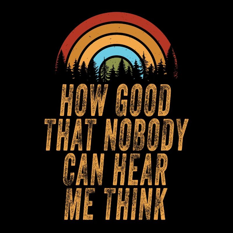 How Good That Nobody Can Hear Me Think