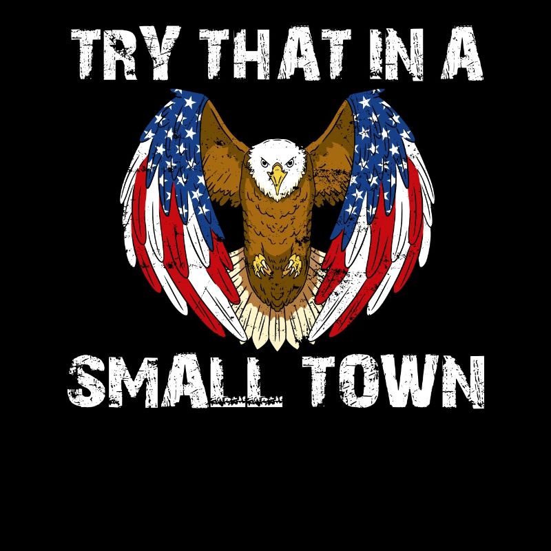 Essayez ça dans une petite ville Aigle drapeau américain