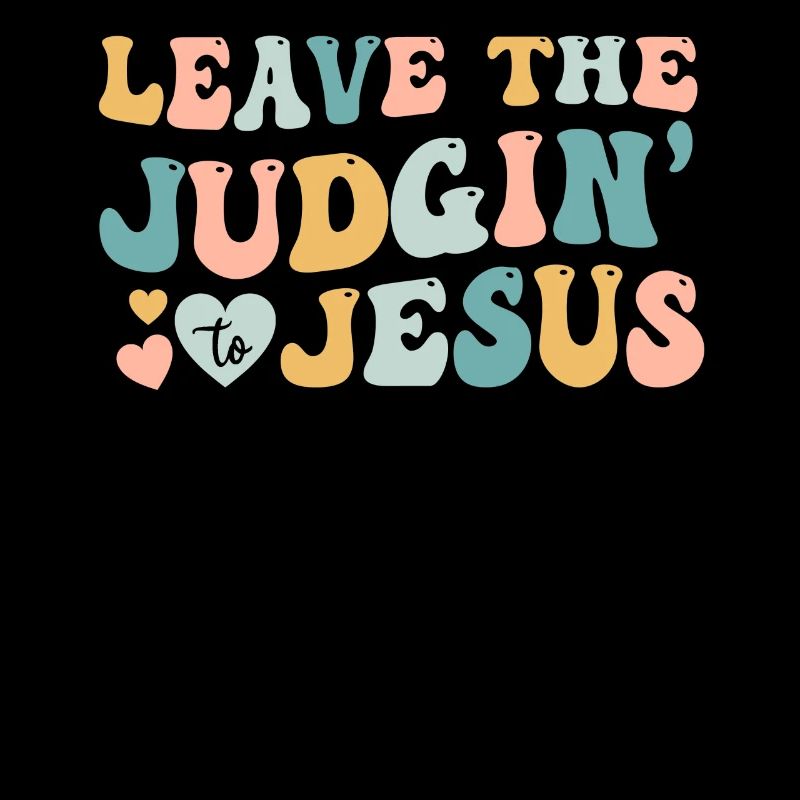 Leave The Judgin' To Jesus
