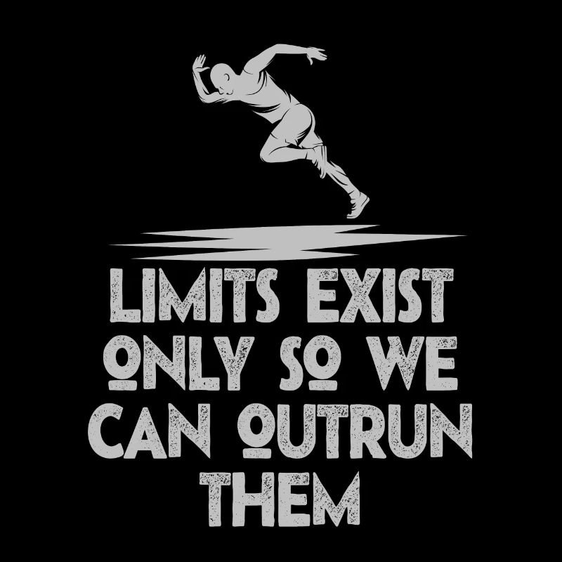 Limits Exist Only So We Can Outrun Them