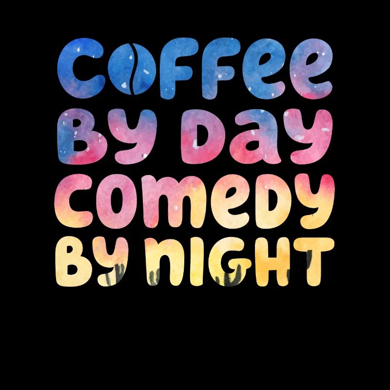 Coffee By Day Comedy By Night Comedian
