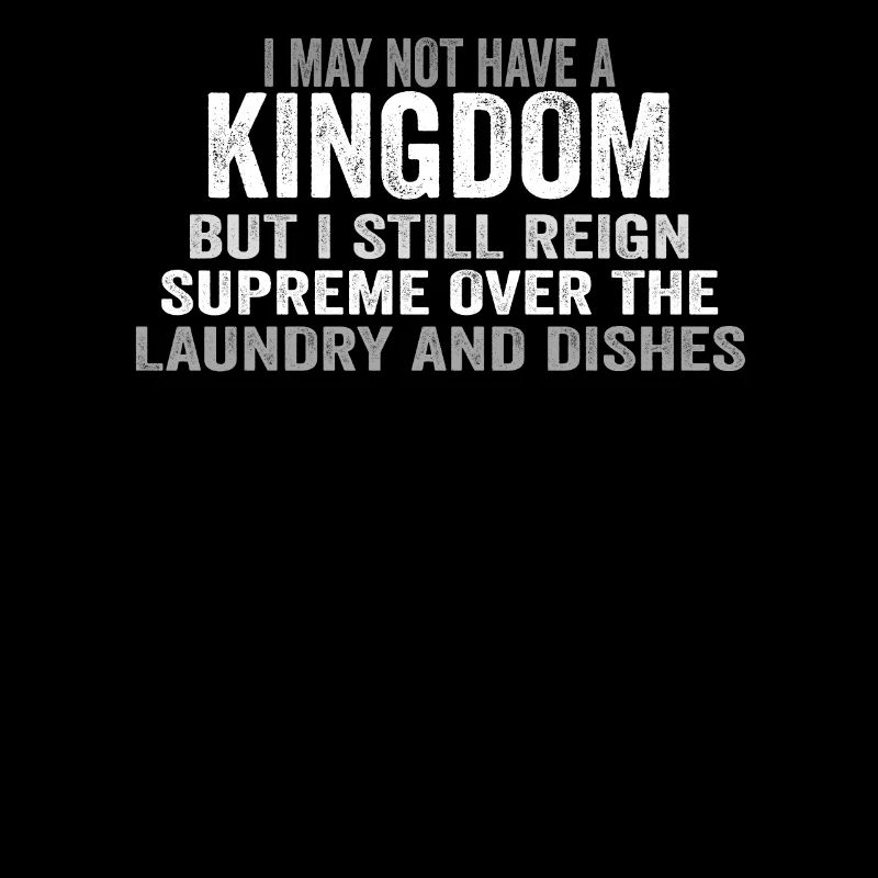 Reign Over Laundry And Dishes Homemaker