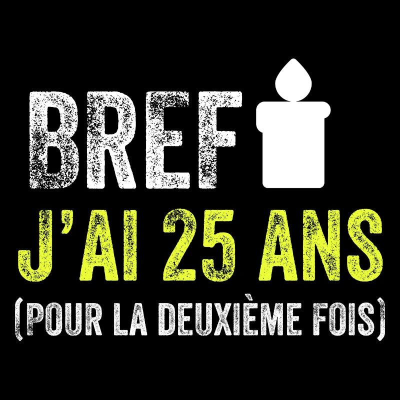Bref j'ai 25 ans pour la deuxième fois