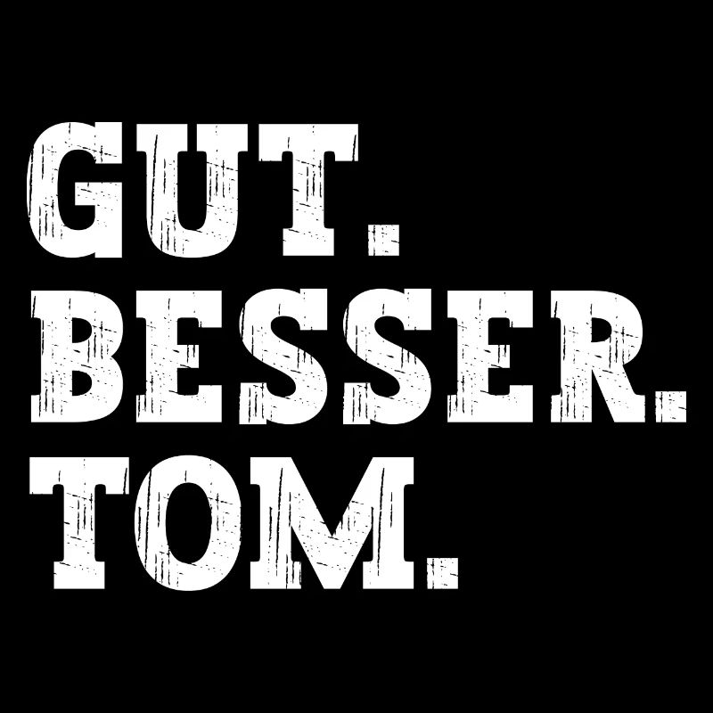 Gut Besser Tom Lustiger Spruch Name Tom