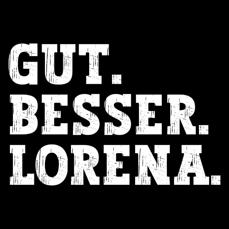 Gut Besser Lorena Lustiger Spruch Name Lorena