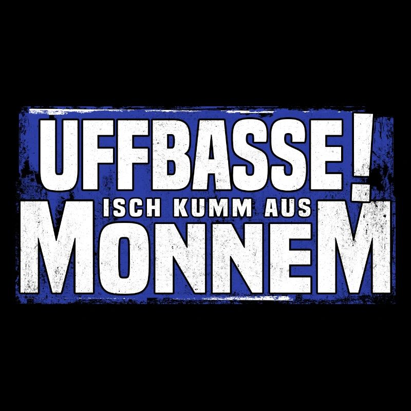 uffbasse isch kumm aus monnem