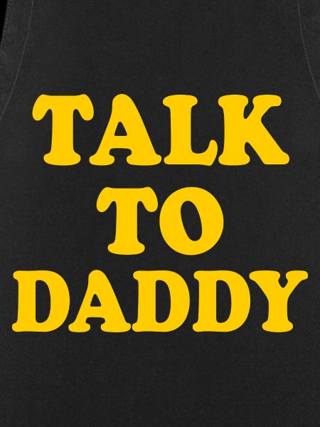 Talk to daddy