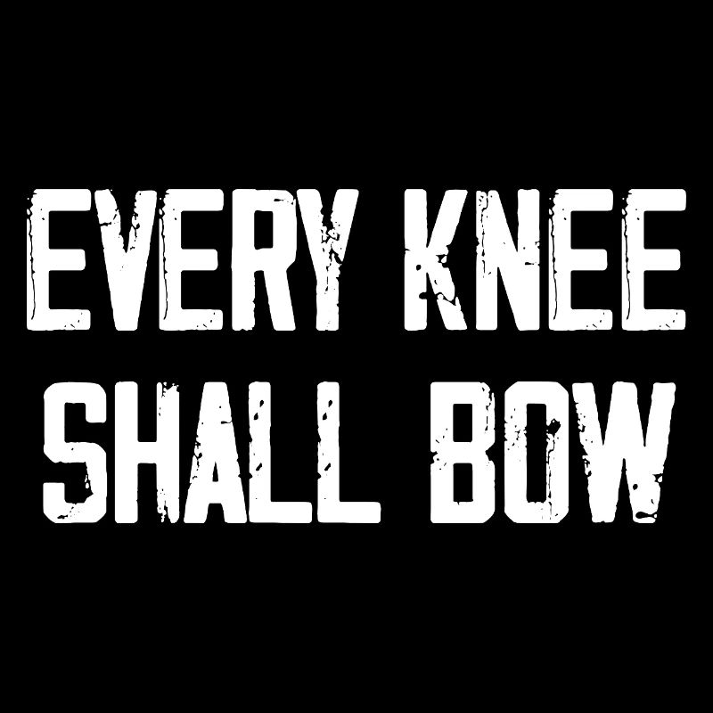 Every Knee Shall Bow Bible Verse