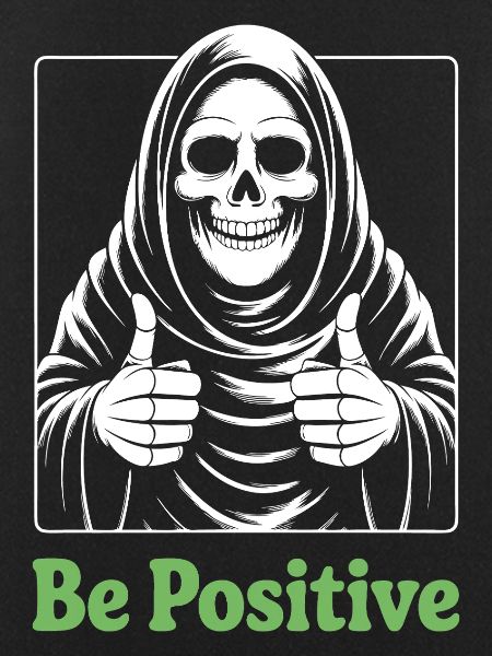 Be Positive Grim Reaper