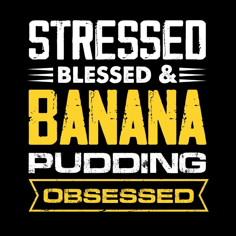 Stressed Banana Pudding Obsessed