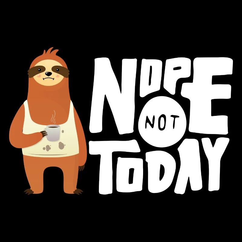 Nope Not Today - Sloth Coffee