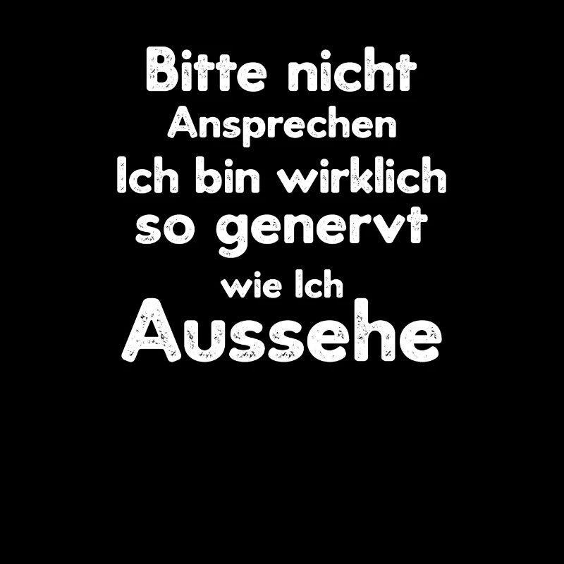 Bitte Nicht Ansprechen Ich bin wirklich so genervt