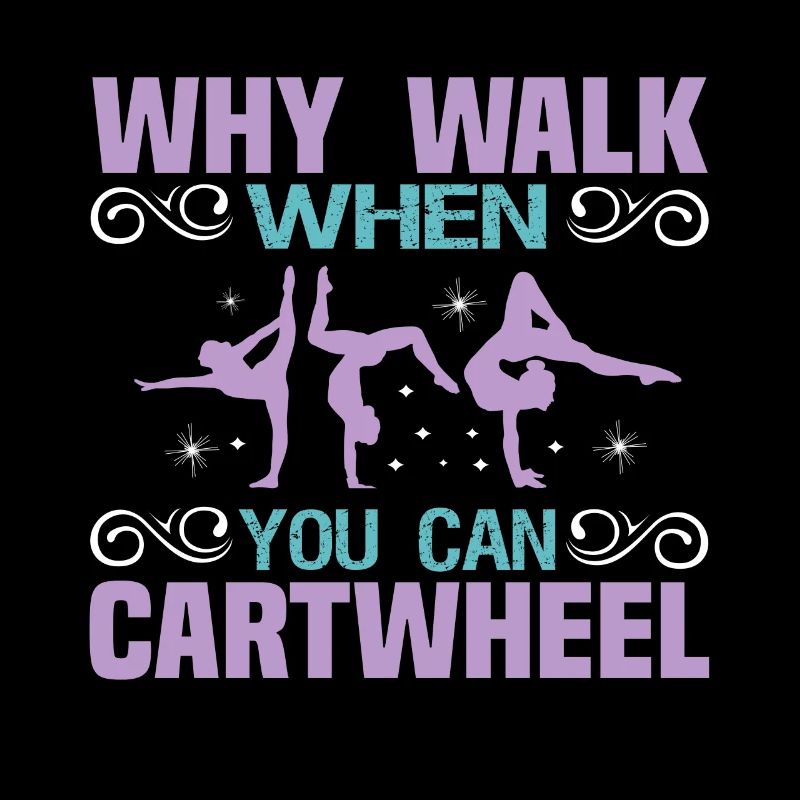 Why go when you perform acrobatics of gymnastics