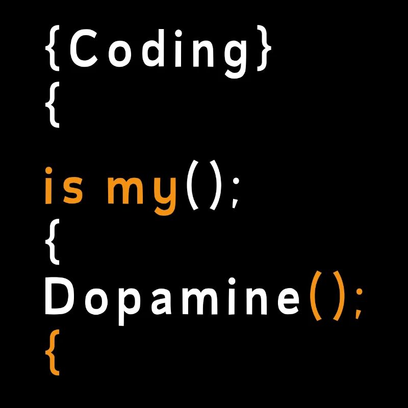 Lustige Codierung Ist Mein Dopamin -Coder