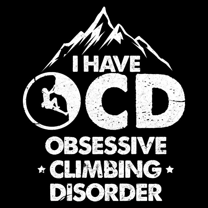 I have ocd obsessive climbing disorder Design