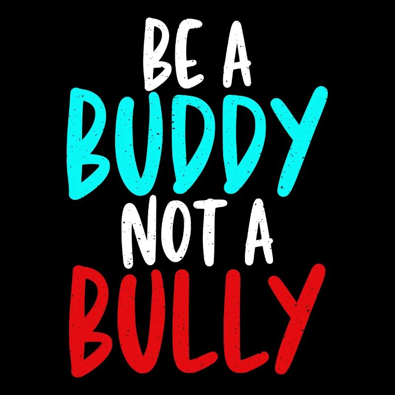 Be a buddy, not a bully