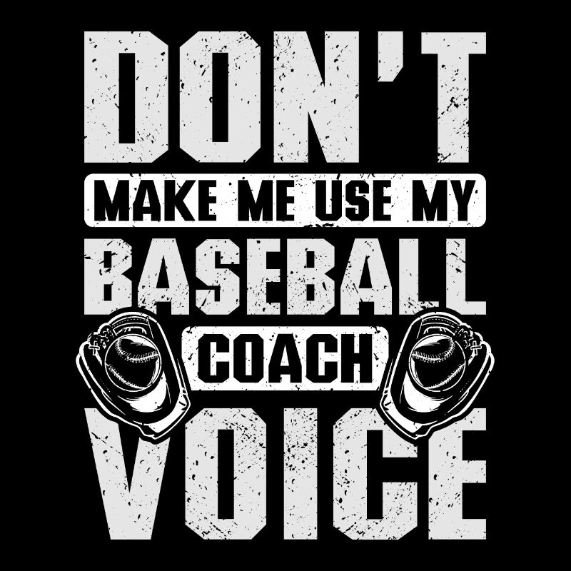 Don't make me use my baseball coach voice