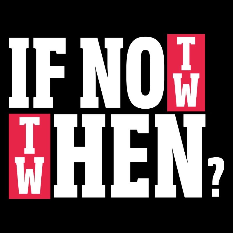 if not now Design for a witty saying lovers