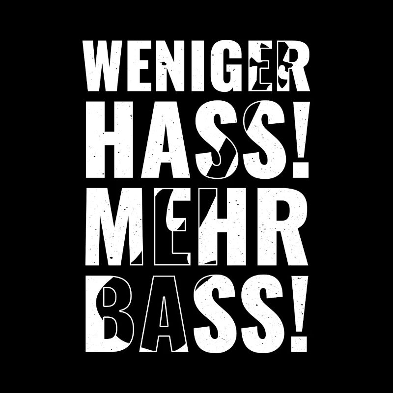 Less hate, more bass!