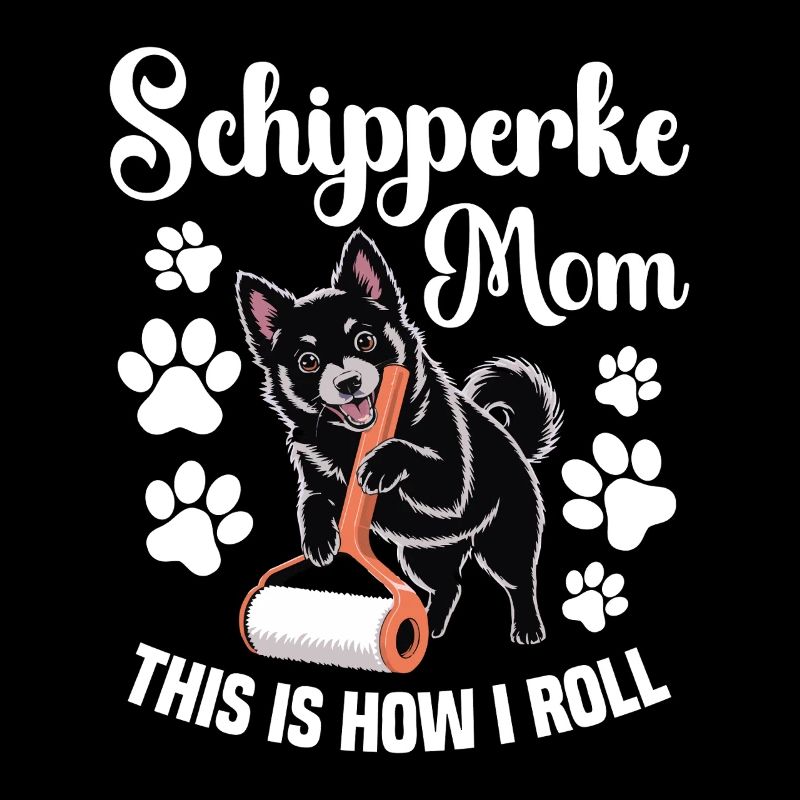 Schipperke Mom That's How I Roll