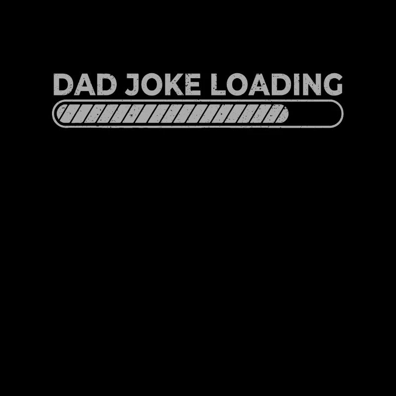 Dad Joke Loading Funny Father Dad Grandpa Daddy Fa