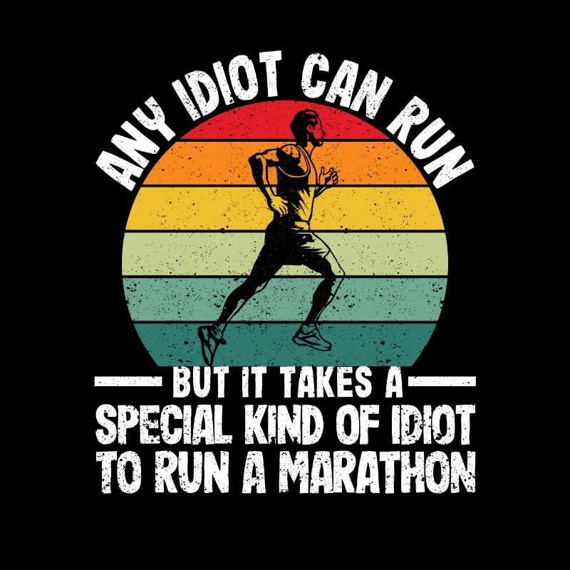 N’importe quel idiot peut courir un marathon amusant